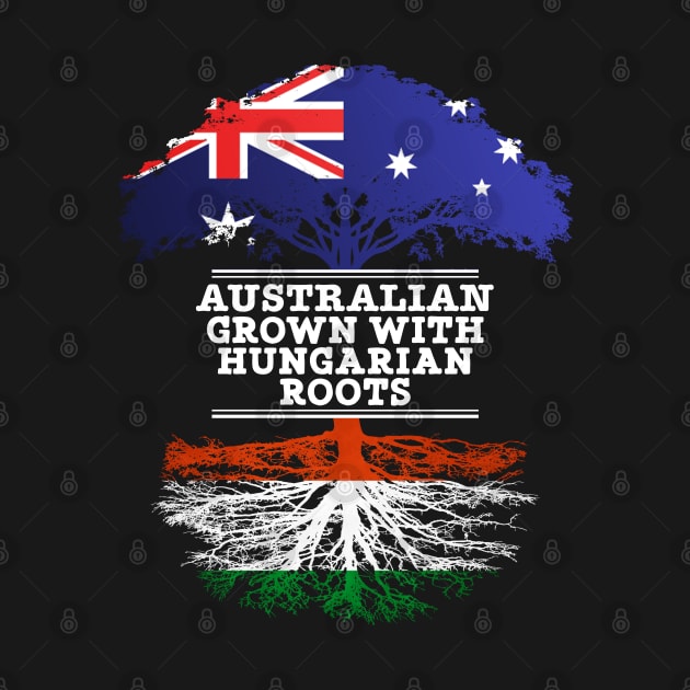 Australian Grown With Hungarian Roots - Gift for Hungarian With Roots From Hungary by Country Flags