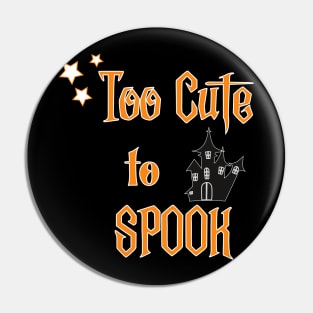 Too Cute to spook Halloween Pin