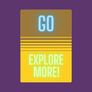 Go Explore More! T-Shirt