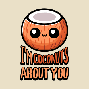 I'm Coconuts About You! Cute Coconut Pun T-Shirt