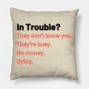 In Trouble? Pillow