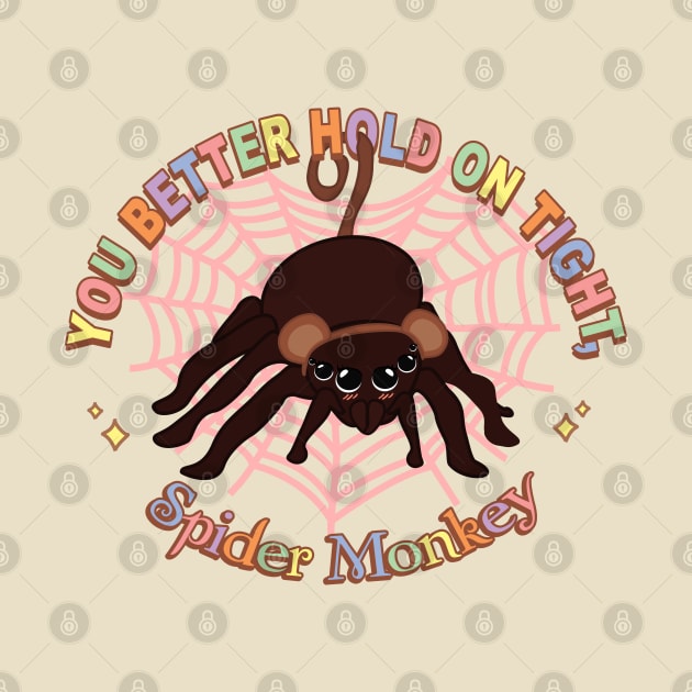 “You better hold on tight, spider monkey.” by Brunaesmanhott0