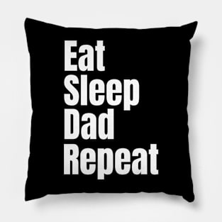 Eat Sleep Dad Repeat Pillow