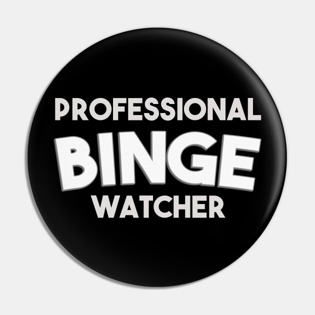 Professional binge watcher Pin by Egit