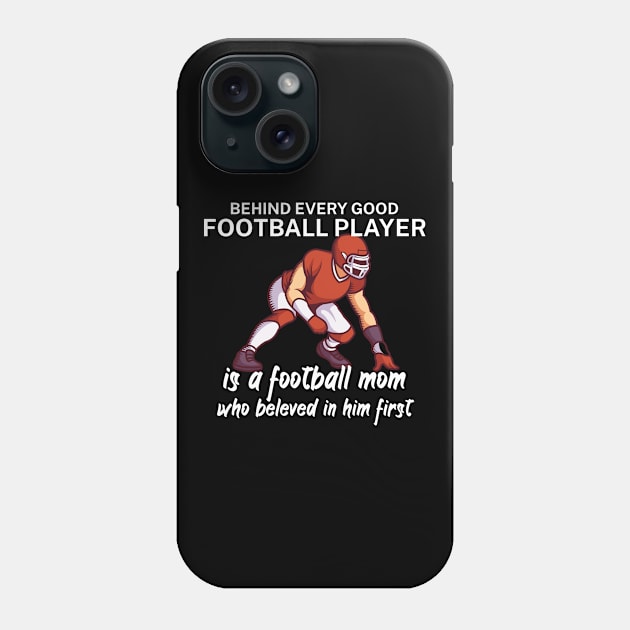 Behind every good football player is a football mom Phone Case by maxcode