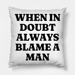 When In Doubt Always Blame A Man, Funny Y2K Tshirt, Funny Meme Shirt, Oddly Specific Shirt, 90s Aesthetic Vintage Shirt, Parody Shirt Pillow