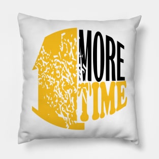 1 more time Pillow