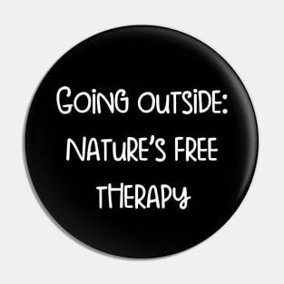 Going outside,Nature’s free therapy Pin