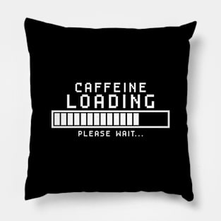 Caffeine Loading - Please Wait - Funny Coffee Addict Shirt Pillow