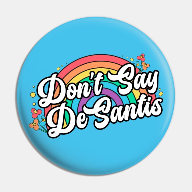 Don't Say DeSantis Pin by Toodles & Jay