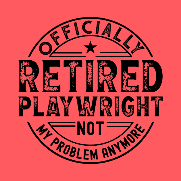 Retired Playwright by Stay Weird