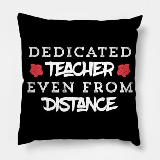 Dedicated Teacher Even From Distance Pillow