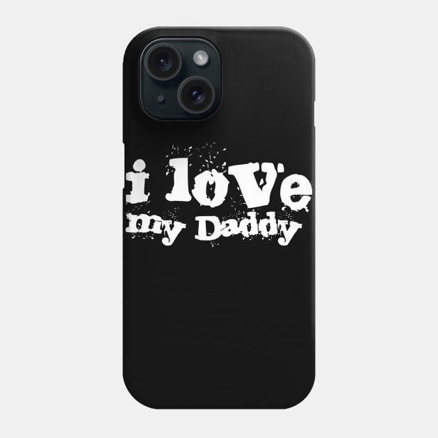 I Love Daddy , dedicate to Our Parents Phone Case by radeckari25