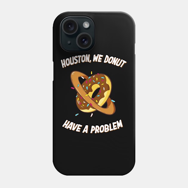 Funny Space Doughnut Quote Donut Lover Phone Case by Foxxy Merch