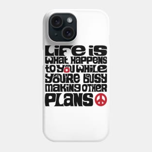 Life is What Happens V2 Phone Case