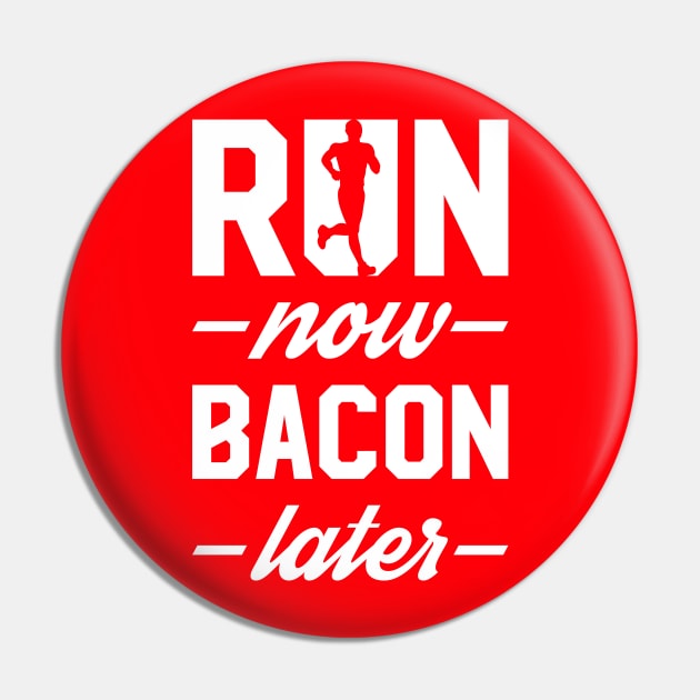 Run Now Bacon Later Pin by brogressproject