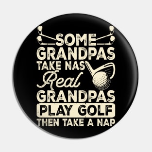 Some Grandpas Take Nas Real Grandpas Play Golf Then Take A Nap T Shirt For Women Men Pin