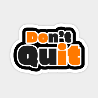 Don't Quit Text Word Design Magnet