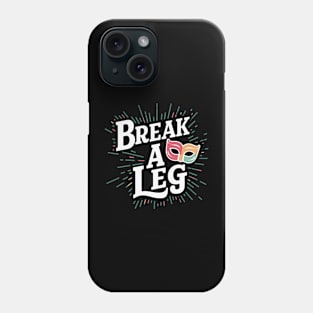 Break a leg Phone Case