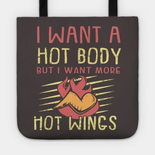 I want a hot body but I want hot wings funny food Tote