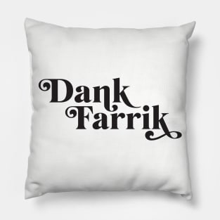 Dank Farrik vs. 1 Pillow