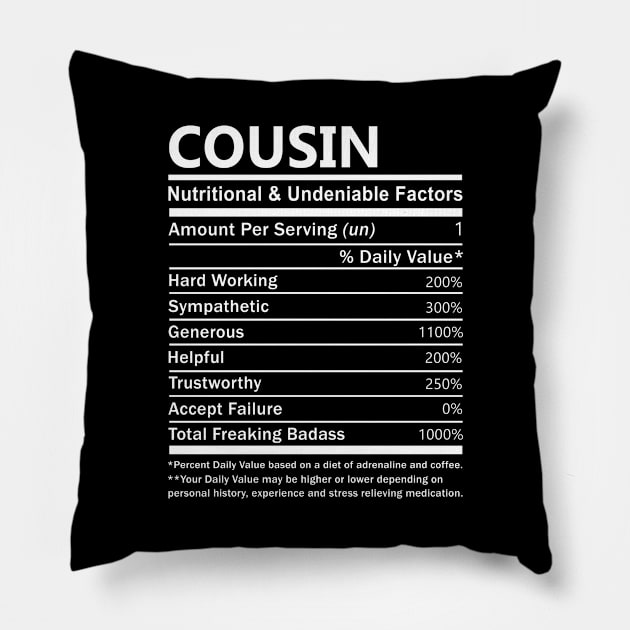 Cousin Name T Shirt - Cousin Nutritional and Undeniable Name Factors Gift Item Tee Pillow by nikitak4um