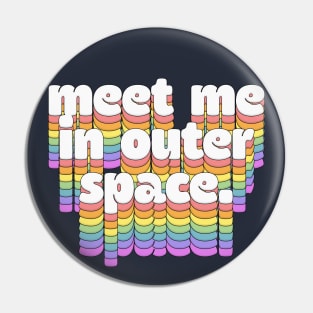 Meet Me In Outer Space //\\//\\ Retro Typography Design Pin