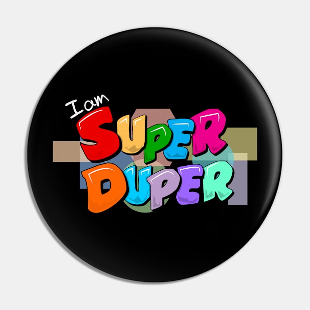 I am Super Duper Pin by ASHER