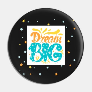 DREAM BIG Pin