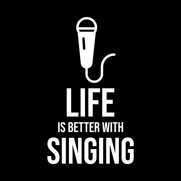 Life is better with singing by Fitnessfreak