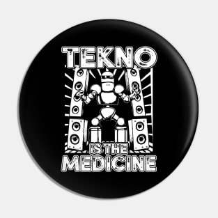 Tekno Is The Medicine Mech Pin