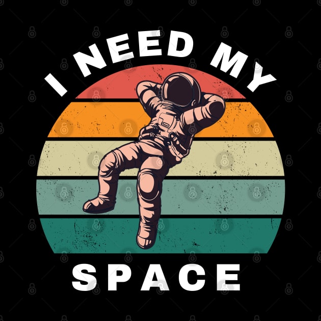 I Need My Space | Funny | Space Travel | Astronaut | by Bennybest