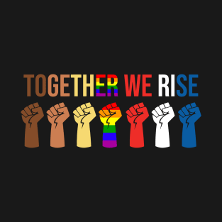 TOGETHER WE RISE T-Shirt