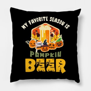 My Favorite Season Is Pumpkin Beer Funny Pumpkin BeeR Pillow