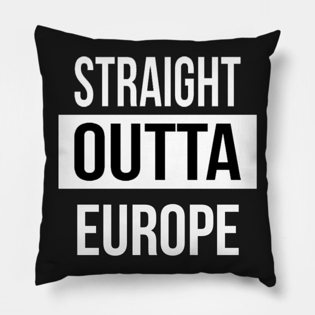 Straight Outta Europe Pillow by SwissDevil