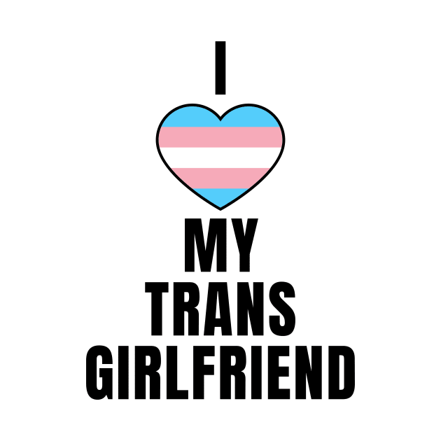 I Love My Trans Girlfriend by QCult