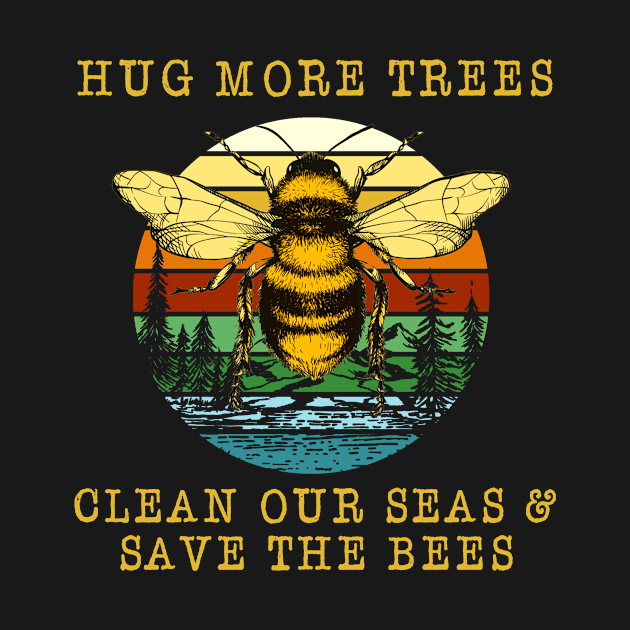 Hug more trees clean our seas save the bees vintage by Beker