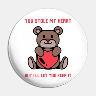 You Stole My Heart But I'll Let You Keep It Pin