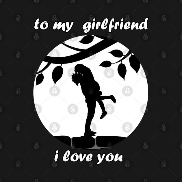 To My Girlfriend I Iove You by DesignerMAN