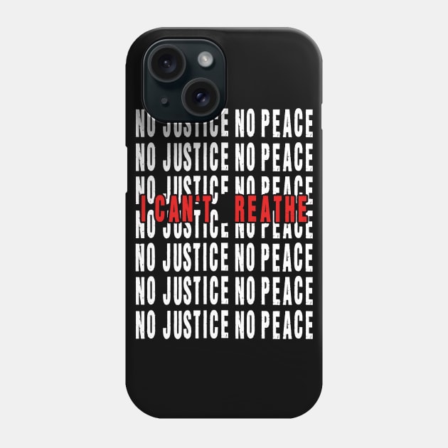 NO JUSTICE NO PEACE I CAN'T REATHE T SHIRT Phone Case by taehwizhang