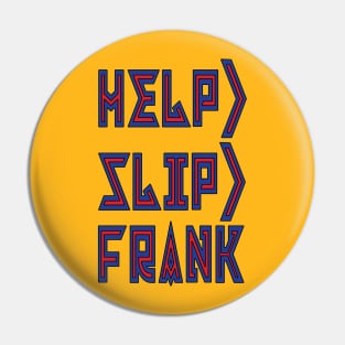 Help> Slip> Frank Trio Pin