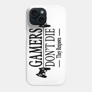 Gamers Dont  Die ! Phone Case