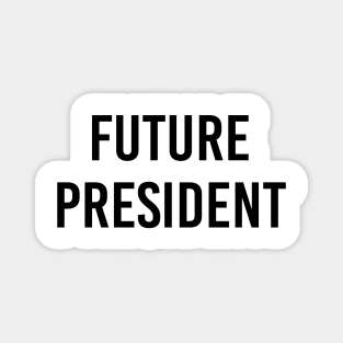 Future President (Black Text) Magnet