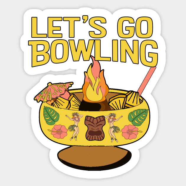 Let's Go Bowling Scorpion Bowl Drink Tiki Funny Pun - Scorpion Bowl - Sticker