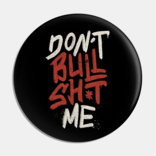 Don't Bullsh*t Me by Tobe Fonseca Pin