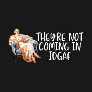 Retro Woman Drinking Coffee They're Not Coming In IDGAF T-Shirt