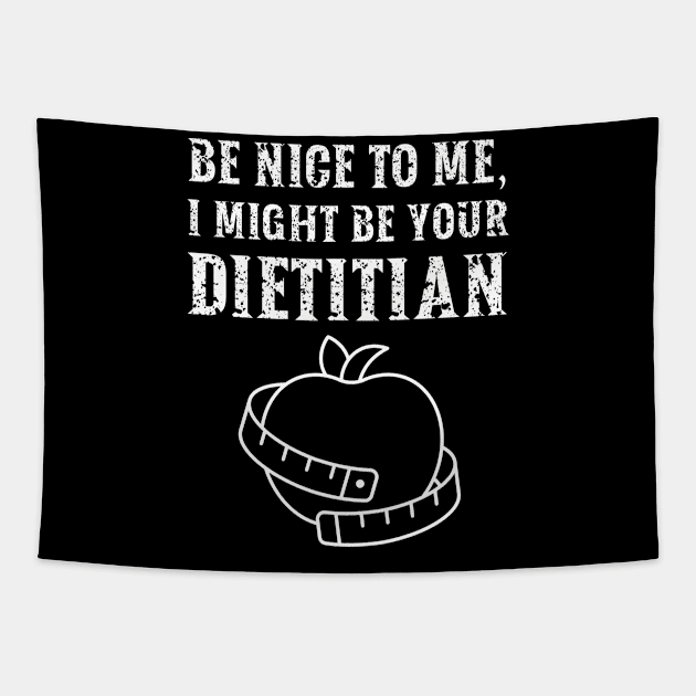 Be nice to me, I might be your Dietitian Tapestry by  WebWearables