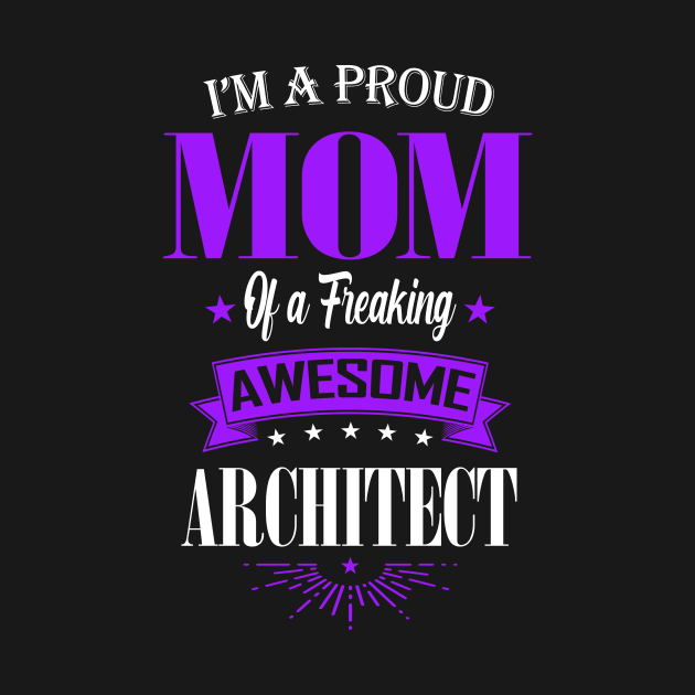 I'm a Proud Mom of a Freaking Awesome Architect by mathikacina