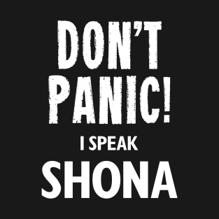 Don't Panic! I Speak Shona T-Shirt