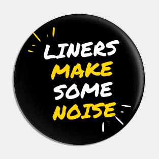 Liners make some noise! Pin